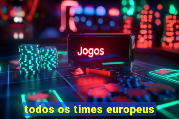 todos os times europeus